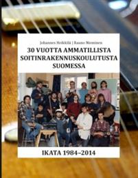 30 vuotta ammatillista soitinrakennuskoulutusta Suomessa